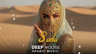Arabic House Music | Desert Oasis Deep House Mix | Oriental Electronic Vibes 2025 - Sada