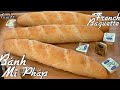 Cách Làm Bánh Mì Pháp Rất Đơn Giản 0 Phụ Gia, 0 Vitamin C Vỏ Giòn Và Thơm Ngon - French Baguettes