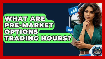 What Are Pre-market Options Trading Hours? - Stock and Options Playbook