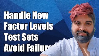 How to Handle New Factor Levels in Test Sets to Avoid Model Failure