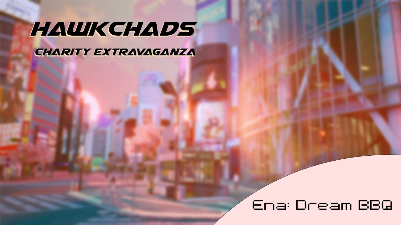 Hawk Chads Charity Extravaganza: ENA Dream BBQ