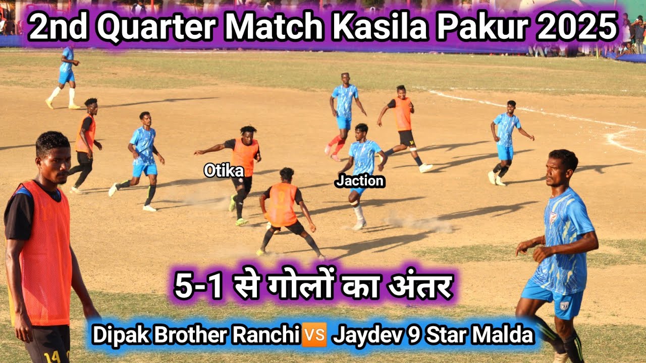 2nd Quarter Match Kasila football match 2025 | Dipak Brother Ranchi🆚 jaydev 9 Star Malda