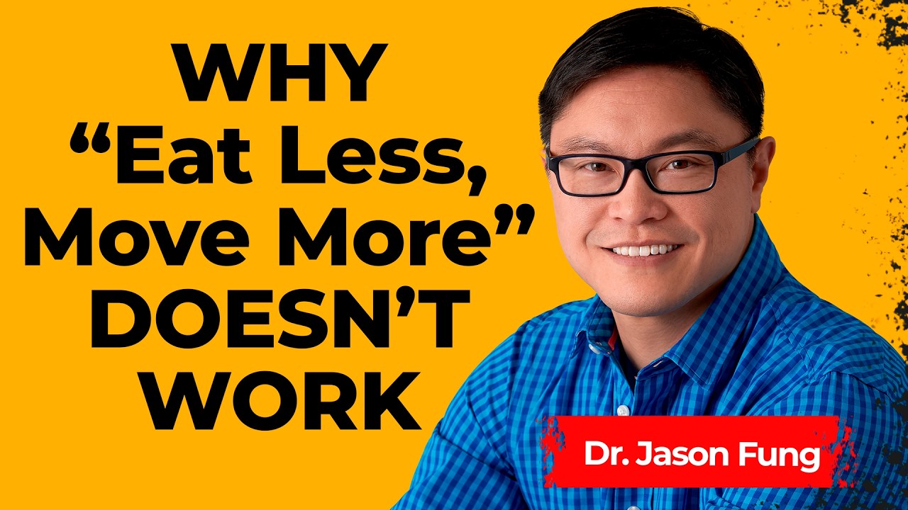 Why “Eat Less, Move More” Doesn’t Work with Dr. Jason Fung - YouTube
