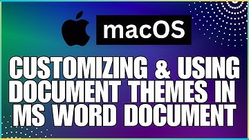 How To Customize and Use Document Themes In a Microsoft Word Document-For MAC Users