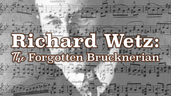 Richard Wetz: The Forgotten Brucknerian