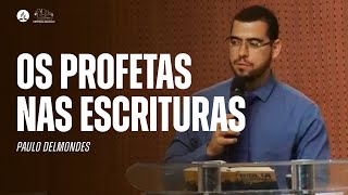 OS PROFETAS NAS ESCRITURAS | Mensagem com Paulo Delmondes