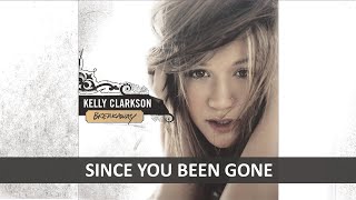 KELLY CLARKSON - SINCE U BEEN GONE LYRICS