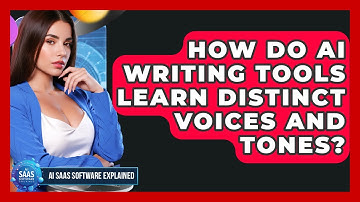 How Do AI Writing Tools Learn Distinct Voices And Tones? - AI SaaS Software Explained