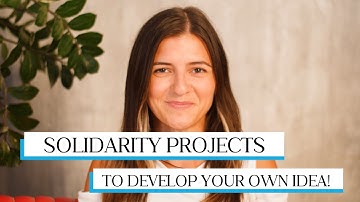 Solidarity Projects to develop your own idea! | European Solidarity Corps