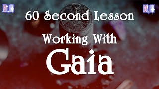 Working with Gaia: 60 Second Lessons