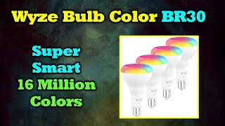 Wyze Bulb Color Br30 - Smart & Bright Plus 16 Million Colors