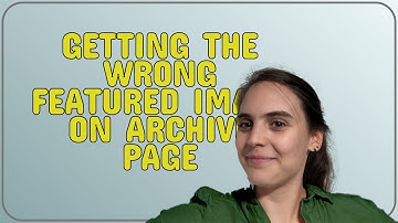 Wordpress: Getting the wrong featured image on archive page