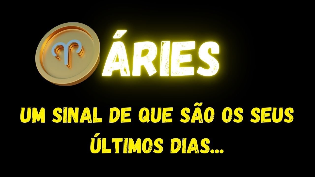♈️ÁRIES🥹UM SINAL DE QUE É OS SEUS ÚLTIMOS DIAS...