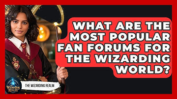 What Are the Most Popular Fan Forums for the Wizarding World? - The Wizarding Realm