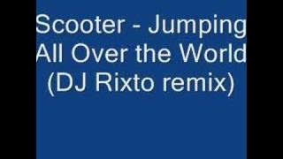 Scooter - Jumping All Over the World (DJ Rixto remix)