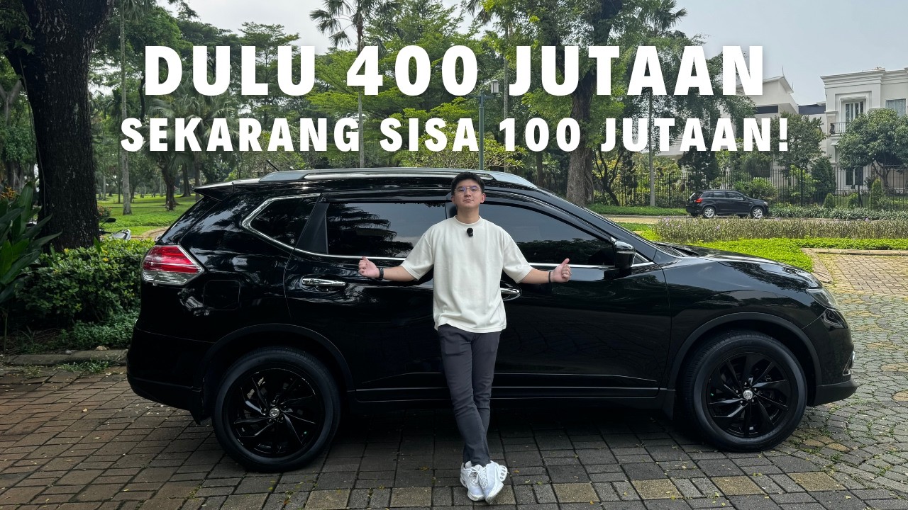 HARGA ANCUR, GAYA MASIH MENTERENG! Review Nissan X-Trai… — Transcript