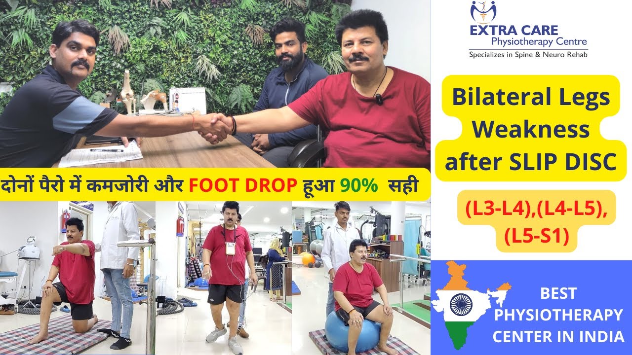 Bilateral Leg Weakness After SLIP DISC L3 L4 L4 L5 L5 S1 BEST FOOT Bilateral Leg Weakness After SLIP DISC L3 L4 L4 L5 L5 S1 BEST FOOT