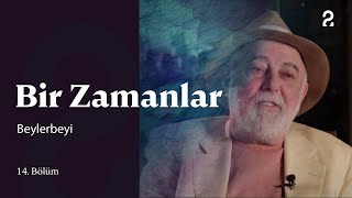 Beylerbeyi Bir Zamanlar 14. Bölüm Trt2