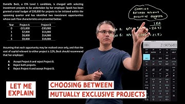 Choosing between mutually exclusive projects (for the @CFA Level 1 exam)