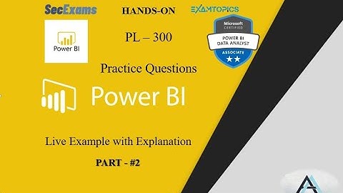 PL-300 Practice Questions (Part#2) | Power BI |  🔥| Exam Topics | SECExams | Solved Practically