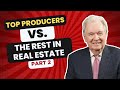 Top Producers vs the Rest in Real Estate | Part 2