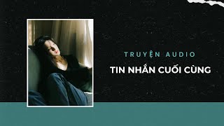 Truyện Audio / Tin Nhắn Cuối Cùng | Trần Thiên Minh