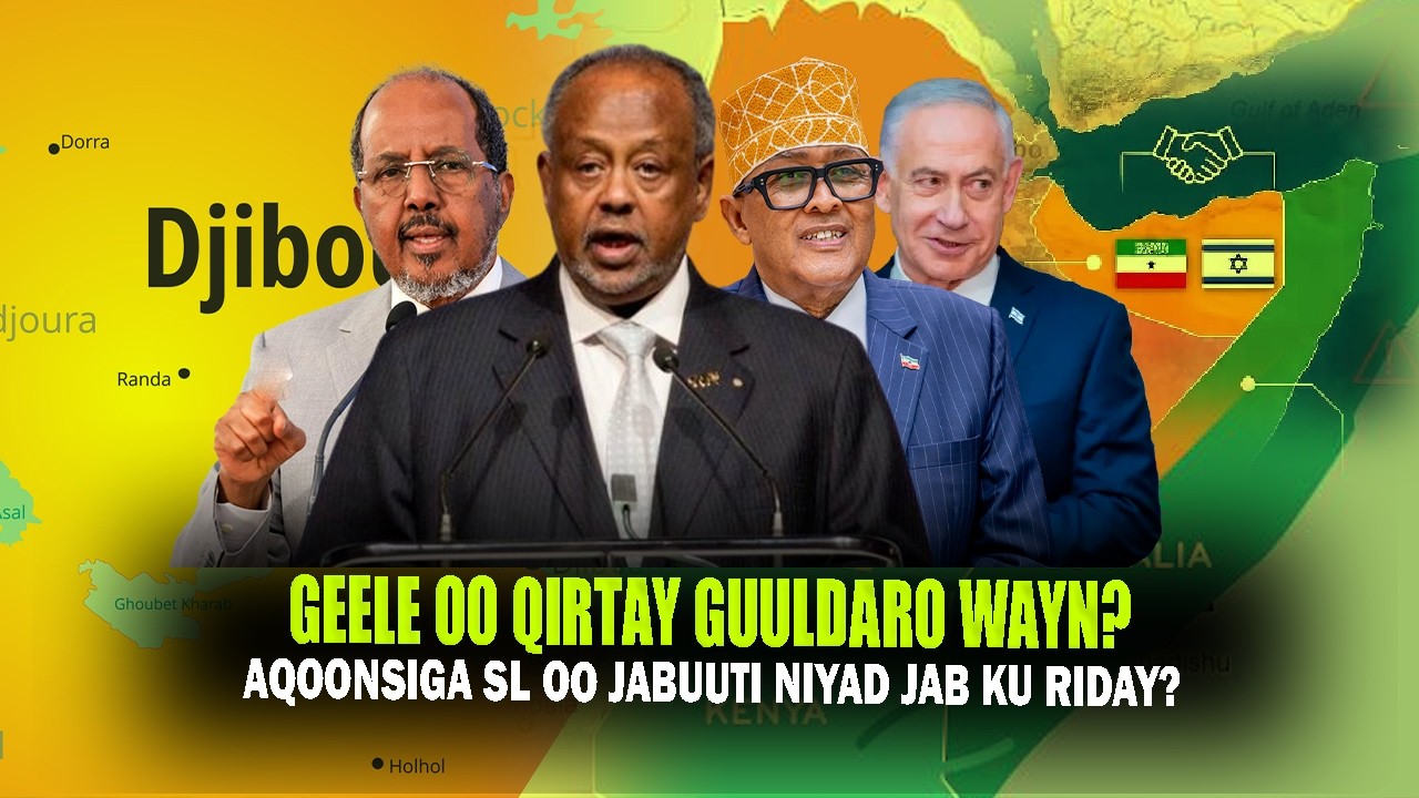 Xog Geele oo Qirtay Gul darada Ictiraafka Somaliland u Sababay Jabuuti & Niyad jabka Somaliya Sirta?