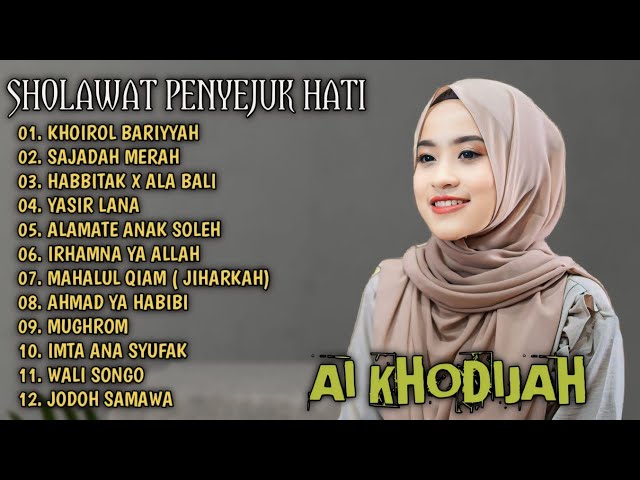 AI KHODIJAH FULL ALBUM TERBAIK 2024 KHOIROL BARIYYAH | SAJADAH MERAH | HABBITAK X ALA BALI TRENDING class=