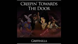 Griffinilla - Creepin Towards The Door.