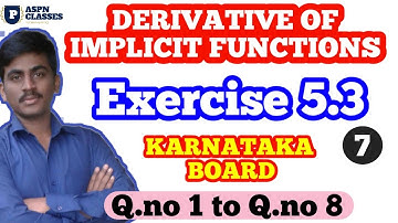 Derivative of Implicit functions and Exercise 5.3 class 12 maths ncrt Q.no 1 to 8| By P.N.Biradar