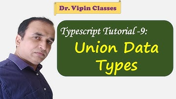 Typescript Tutorial - 9 | Union Data Types in Typescript | Multiple Data Types | Dr Vipin Classes