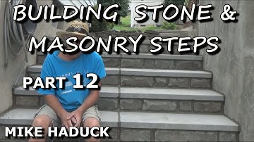 BUILDING STONE & MASONRY STEPS (part 12) Mike Haduck