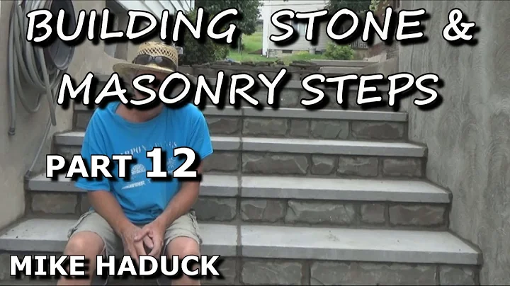 BUILDING STONE & MASONRY STEPS (part 12) Mike Haduck