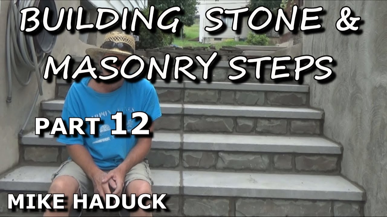 BUILDING STONE & MASONRY STEPS (part 12) Mike Haduck YouTube