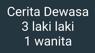 3 laki laki dan 1 wanita cerita Dewasa hiburan