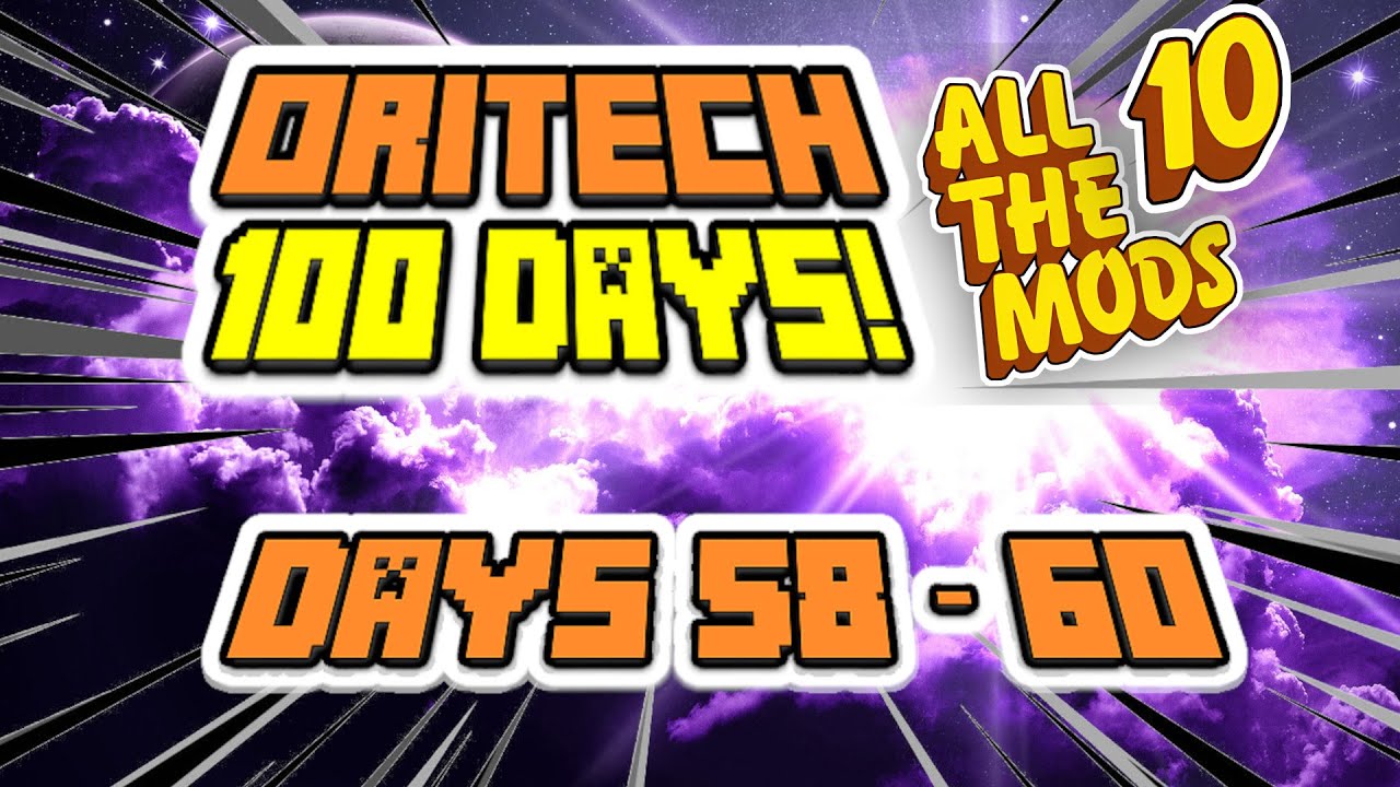 EP 20 - ORITECH 100 DAYS! The Making of Days 58 - 60! Minecraft All The Mods 10! ATM10!