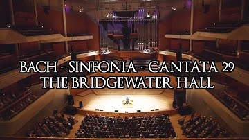 JS BACH - SINFONIA from CANTATA 29 - LIVE AT THE BRIDGEWATER HALL ORGAN