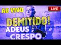 URGENTE: AO VIVO - CRESPO FOI DEMITIDO! DIRETORIA IRRESPONSÁVEL E PODRE.