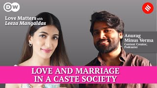 How do Love and Marriage operate in a Caste Society? ft. Anurag Minus Verma | Love Matters Podcast