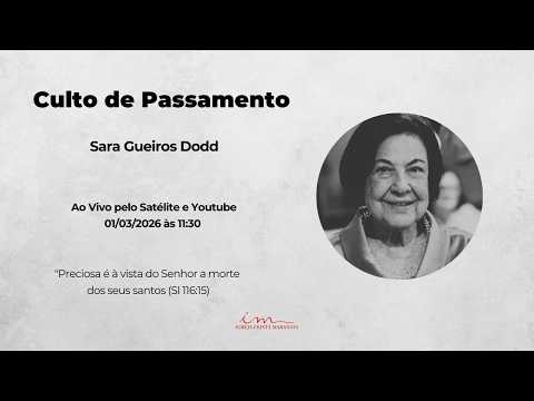 01/03/2026 - [11h30] - ICM - Culto de Passamento - Irmã Sara Gueiros Dodd