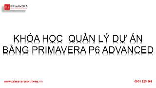 PSVN - Giới thiệu khóa học Quản lý dự án bằng Primavera P6 Advanced