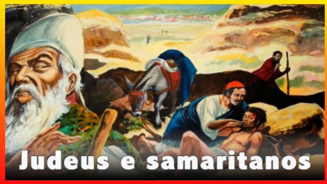Porque Os Judeus Não Gostavam Dos Samaritanos - NAZAEDU