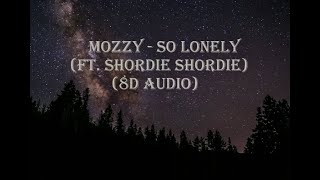 Mozzy - So Lonely (ft. Shordie Shordie) (8d Audio)