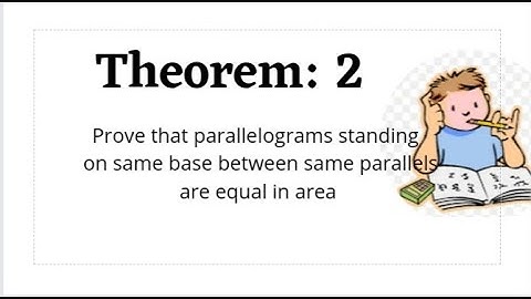 Theorem 2 of class 10 with explanation | Prove that parallelograms are equal in area
