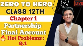 Partnership Final Accounts || Hot Problems Q.1 || Chapter 1 | Class 12th | @Hemalsirliveclass |