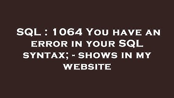 SQL : 1064 You have an error in your SQL syntax; - shows in my website