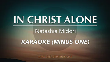 In Christ Alone - Natashia Midori | Karaoke Minus One (Good Quality)