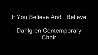 Video thumbnail of "If You Believe And I Believe"