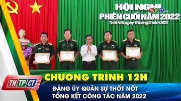 Đảng ủy quân sự Thốt Nốt tổng kết công tác năm 2022 | Cần Thơ TV