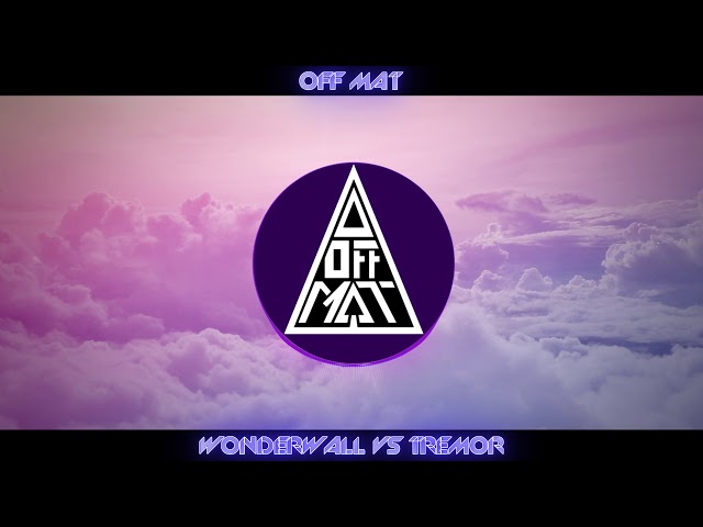 Oasis - Wonderwall (Marshmello remix) vs. Martin Garrix - Tremor (Off Mat DJ). class=